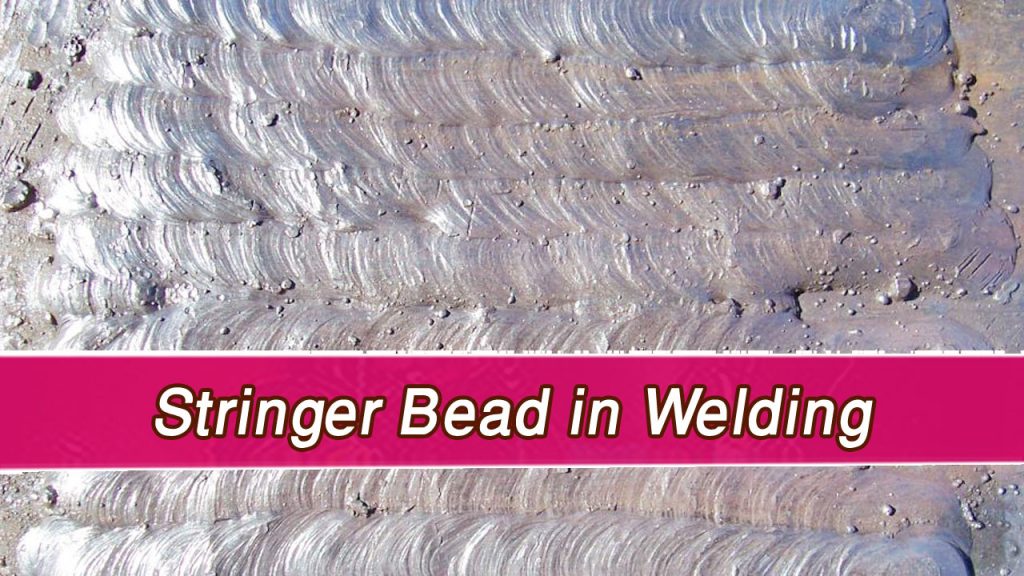 What is Stringer Bead in Welding? Complete Guide for Beginners 1 What is Stringer Bead in Welding