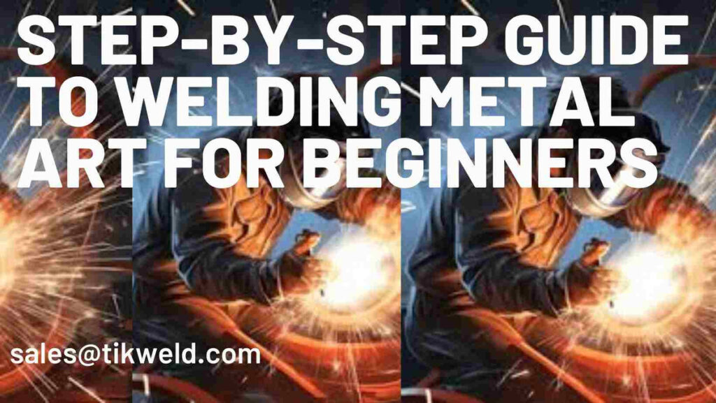 How to Use a Welder for Beginners: A Step-by-Step Guide